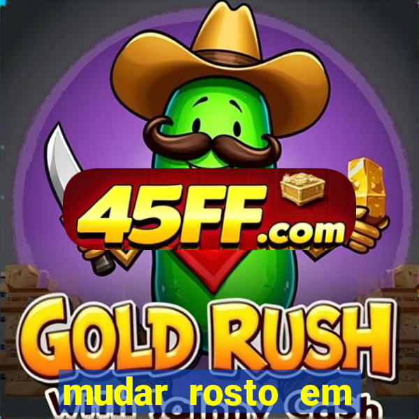 mudar rosto em fotos online